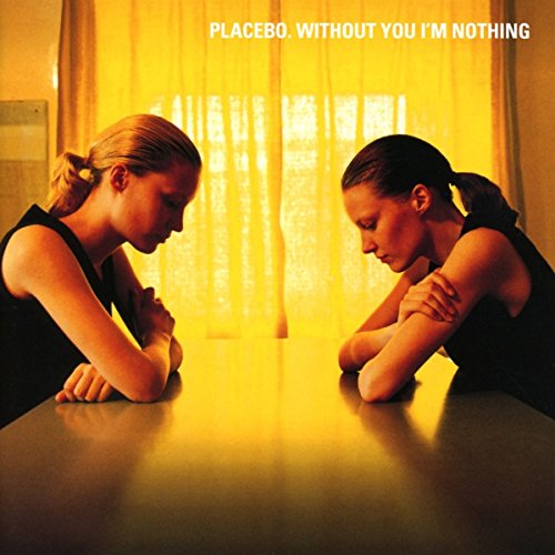Without You I’m Nothing / Placebo