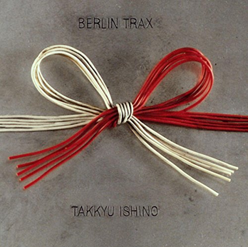 Berlin Trax / 石野卓球