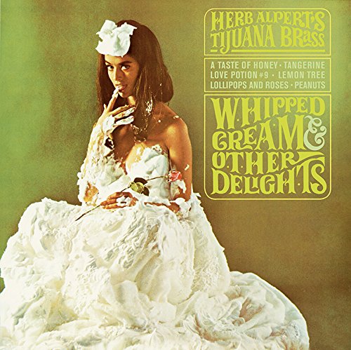 Whipped Cream & Other Delights / Herb Alpert’s Tijuana Brass