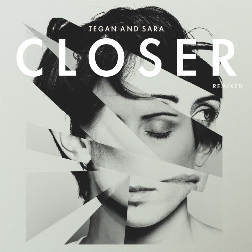 Closer (Remixed) / Tegan and Sara