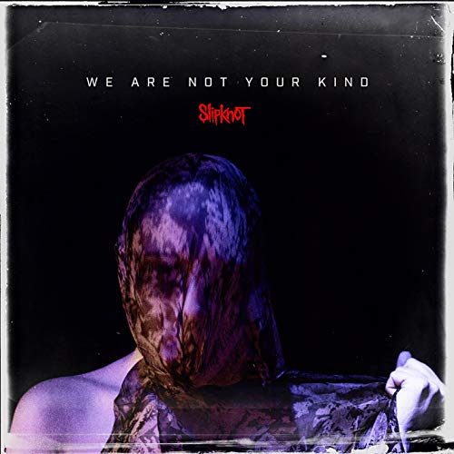 We Are Not Your Kind / Slipknot